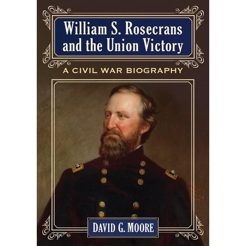 William S. Rosecrans and the Union Victory - by  David G Moore (Paperback) - image 1 of 1