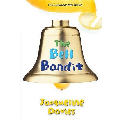 The Bell Bandit - (Lemonade War) by  Jacqueline Davies (Paperback)