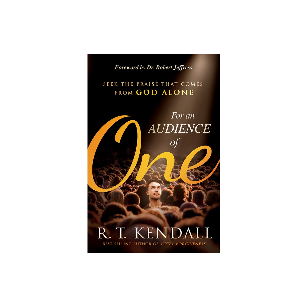 For an Audience of One - by R T Kendall (Paperback)