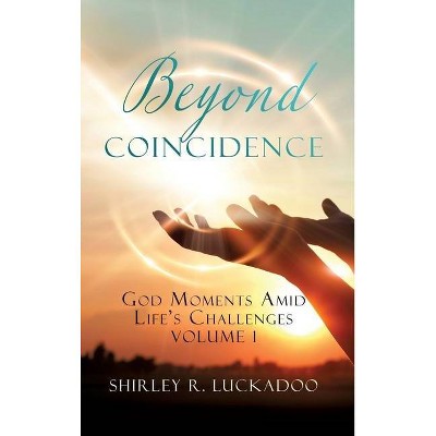 Beyond Coincidence - by  Shirley R Luckadoo (Hardcover)