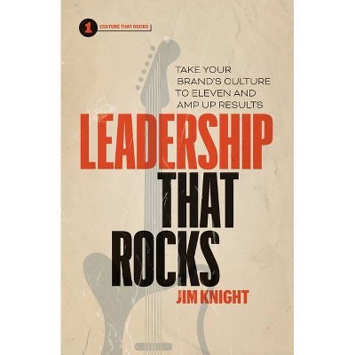 Leadership That Rocks - by  Jim Knight (Paperback)