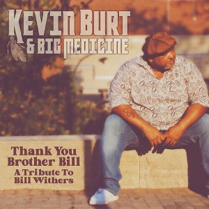 Kevin Burt & Big Medicine - Thank You Brother Bill: A Tribute To Bill Withers (CD) - 1 of 1