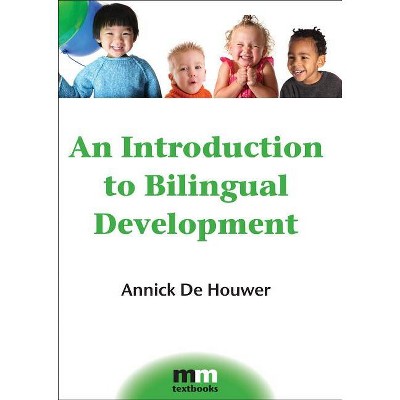 An Introduction to Bilingual Development - (MM Textbooks) by  Annick de Houwer (Paperback)