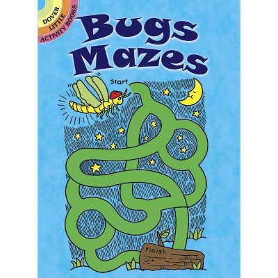 Bugs Mazes - (Dover Little Activity Books) by  Fran Newman-D'Amico (Paperback)