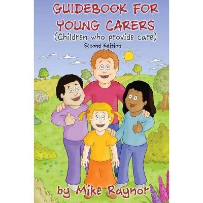 Guidebook for Young Carers - 2nd Edition by  Mike Raynor (Paperback)