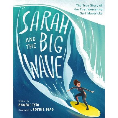 Sarah and the Big Wave - by  Bonnie Tsui (Hardcover)