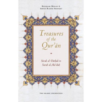 Treasures of the Qur'an - by  Abdur Rashid Siddiqui & Khurram Murad (Paperback)