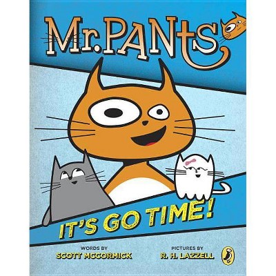 Mr. Pants: It's Go Time! - by  Scott McCormick (Paperback)