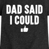 Girls' - Instant Message - Dad Said I Could Fitted Short Sleeve Graphic T-Shirt - 2 of 4