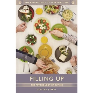 Filling Up - (Psychology of Everyday Life) by  Justine Reel (Hardcover) - 1 of 1