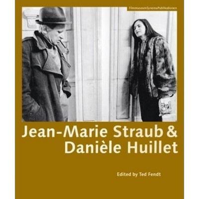 Jean-Marie Straub and Danièle Huillet - (Filmmuseumsynemapublications) by  Ted Fendt (Paperback)