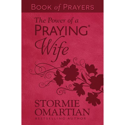 The Power of a Praying Wife Book of Prayers (Milano Softone) - by  Stormie Omartian (Leather Bound)