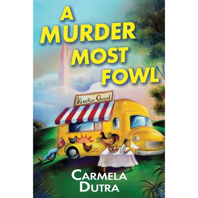 A Murder Most Fowl - by Carmela Dutra