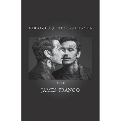 Straight James / Gay James - by  James Franco (Paperback)