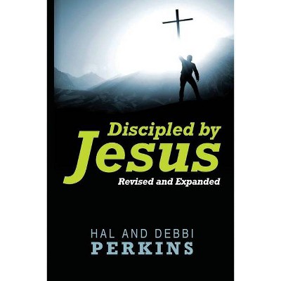 Discipled by Jesus - by  Hal Perkins (Paperback)