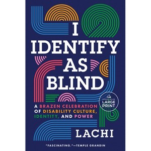 I Identify as Blind - Large Print by  Lachi (Paperback) - 1 of 1