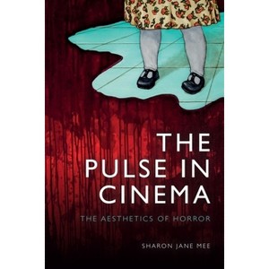 The Pulse in Cinema - by  Sharon Jane Mee (Paperback) - 1 of 1