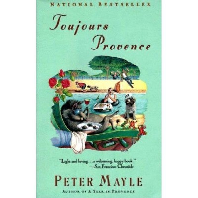 Toujours Provence - (Vintage Departures) by  Peter Mayle (Paperback)