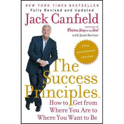 The Success Principles - 10th Edition by  Jack Canfield & Janet Switzer (Paperback)