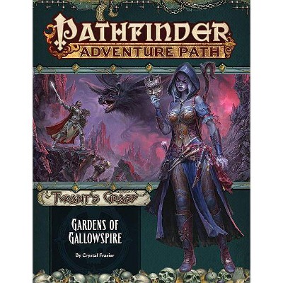 Pathfinder Adventure Path: Gardens of Gallowspire (Tyrant's Grasp 4 of 6) - by  Crystal Frasier (Paperback)