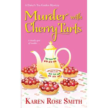 Murder with Cherry Tarts - (Daisy's Tea Garden Mystery) by  Karen Rose Smith (Paperback)