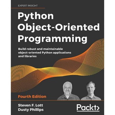 Python Object-Oriented Programming - Fourth Edition - 4th Edition by  Steven F Lott & Dusty Phillips (Paperback)