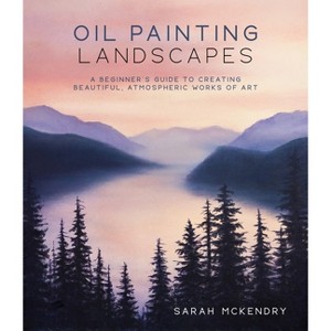 Oil Painting Landscapes - by  Sarah McKendry (Paperback) - 1 of 1