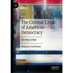 The Chronic Crisis of American Democracy - by Benjamin Studebaker - 1 of 1
