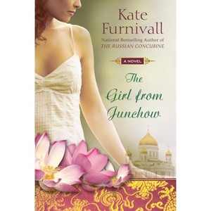 The Girl from Junchow - (Russian Concubine Novel) by  Kate Furnivall (Paperback) - 1 of 1