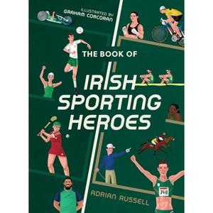 The Book of Irish Sporting Heroes - by  Adrian Russell (Hardcover) - 1 of 1
