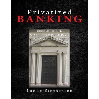 Privatized BANKING - by  Lucien Stephenson (Paperback)