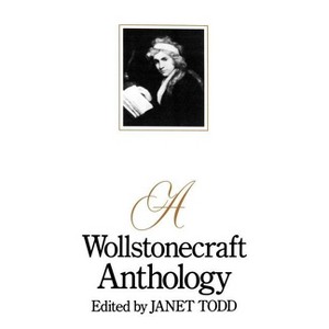 A Wollstonecraft Anthology - by  Janet Todd (Paperback) - 1 of 1
