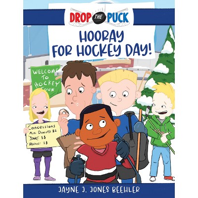 Hooray for Hockey Day! - (Drop the Puck) by  Jayne J Jones Beehler (Hardcover)