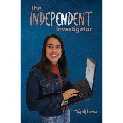 The Independent Investigator - by  Tahirih Lemon (Paperback)