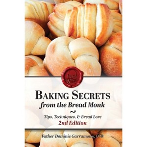 Baking Secrets from the Bread Monk, 2nd Edition - by  Father Dominic Garramone (Paperback) - 1 of 1