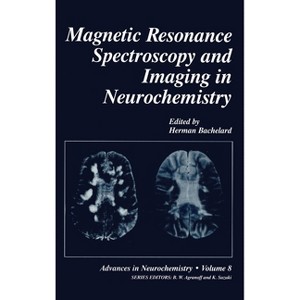Magnetic Resonance Spectroscopy and Imaging in Neurochemistry - (Advances in Neurochemistry) by  H S Bachelard (Hardcover) - 1 of 1