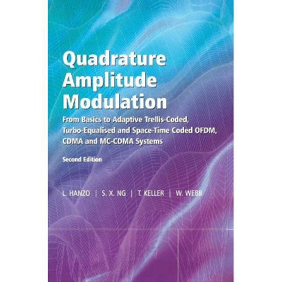 Quadrature Amplitude Modulation - (IEEE Press) 2nd Edition by  Lajos Hanzo & Soon Xin Ng & Thomas Keller & William Webb (Hardcover)