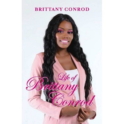 Life of Brittany Conrod - (Paperback)