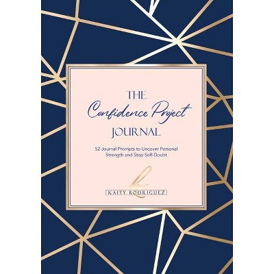 The Confidence Project Journal - by  Kaity Rodriguez (Paperback)