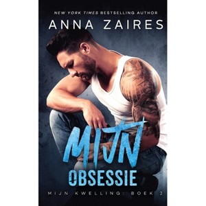 Mijn Obsessie (Mijn Kwelling Book 2) - by  Anna Zaires & Dima Zales (Paperback) - 1 of 1