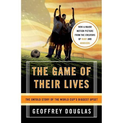 The Game of Their Lives - by  Geoffrey Douglas (Paperback)