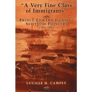 A Very Fine Class of Immigrants - 2nd Edition by  Lucille H Campey (Paperback) - 1 of 1