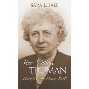 Bess Wallace Truman - (Modern First Ladies) by  Sara L Sale (Hardcover) - 1 of 1