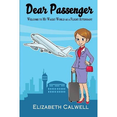 Dear Passenger - by  Elizabeth Calwell (Paperback)