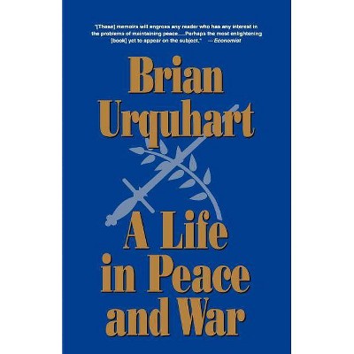 A Life in Peace and War - by  Brian Urquhart (Paperback)