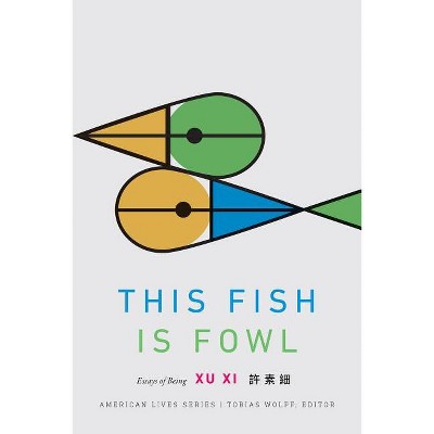 This Fish Is Fowl - (American Lives) by  Xu XI (Paperback)