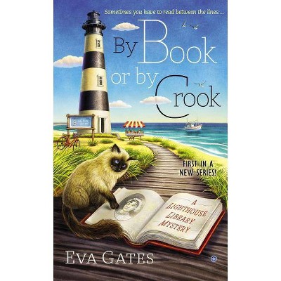 By Book or by Crook - (Lighthouse Library Mystery) by  Eva Gates (Paperback)