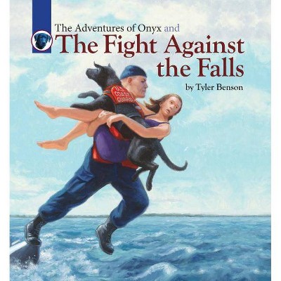 The Adventures of Onyx and the Fight Against the Falls - by  Tyler Benson (Hardcover)