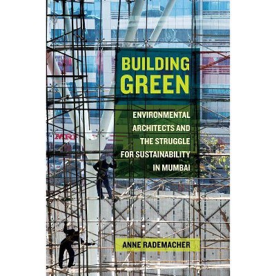 Building Green - by  Anne Rademacher (Paperback)