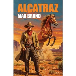 Alcatraz - by  Max Brand (Paperback) - 1 of 1